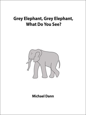 cover image of Grey Elephant, Grey Elephant, What Do You See? (UK Edition)